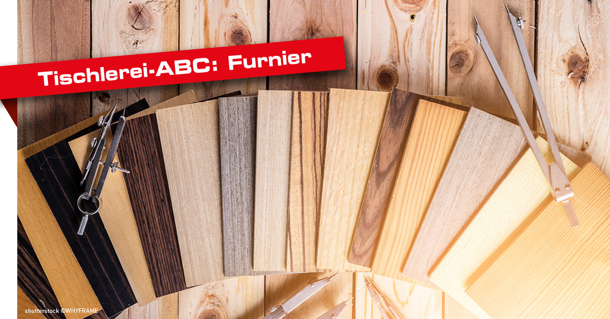 Tischlerei ABC: Was ist ein Furnier